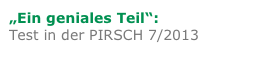 „Ein geniales Teil“: 
Test in der PIRSCH 7/2013